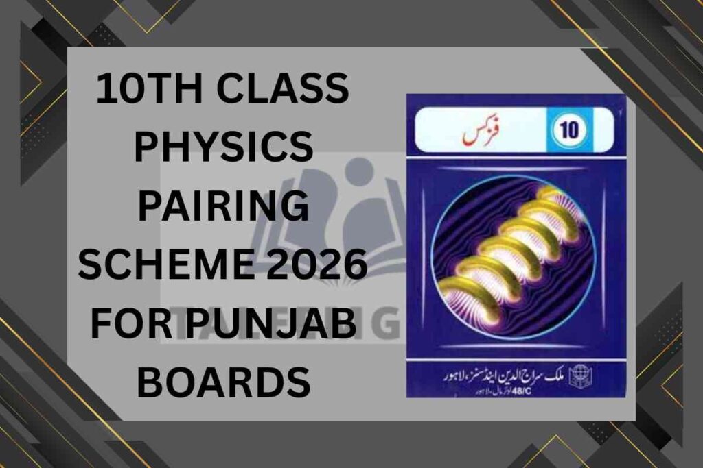 10th Class Physics Pairing Scheme 2026 for Punjab Boards