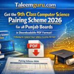 9th Class Computer Science Pairing Scheme 2026 for all Punjab Boards